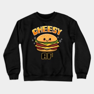 Cheesy AF Funny Cute Kawaii Junk Food Hamburger Cartoon Crewneck Sweatshirt